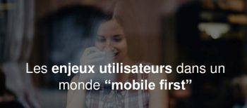 Enjeux utilisateur mobile first